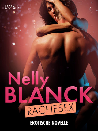 Nelly Blanck: Rachesex - Erotische Novelle