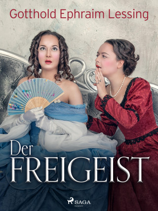 Gotthold Ephraim Lessing: Der Freigeist