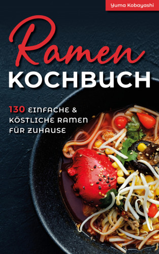 Yuma Kobayashi: Ramen Kochbuch