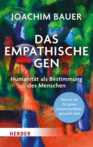 Joachim Bauer: Das empathische Gen