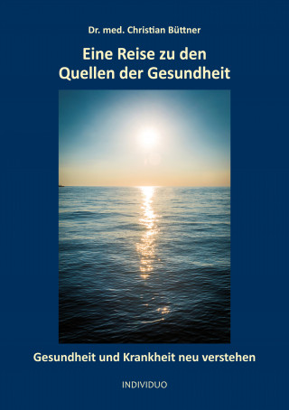 Christian Büttner: Eine Reise zu den Quellen der Gesundheit