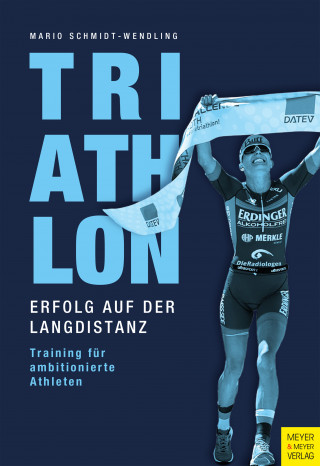 Mario Schmidt-Wendling: Triathlon - Erfolg auf der Langdistanz