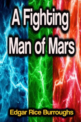 Edgar Rice Burroughs: A Fighting Man of Mars