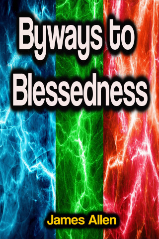 James Allen: Byways to Blessedness