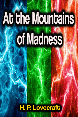 H. P. Lovecraft: At the Mountains of Madness