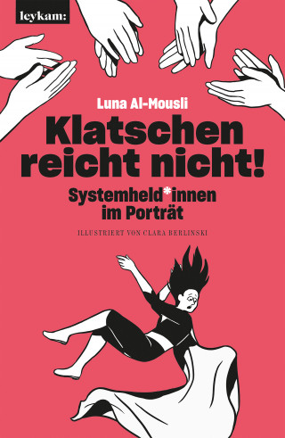 Luna Al-Mousli, Clara Berlinski: Klatschen reicht nicht!