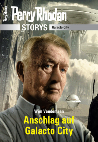 Wim Vandemaan: PERRY RHODAN-Storys: Anschlag auf Galacto City