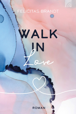Felicitas Brandt: Walk in LOVE