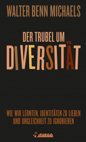 Walter Benn Michaels, Christoph Hesse: Der Trubel um Diversität