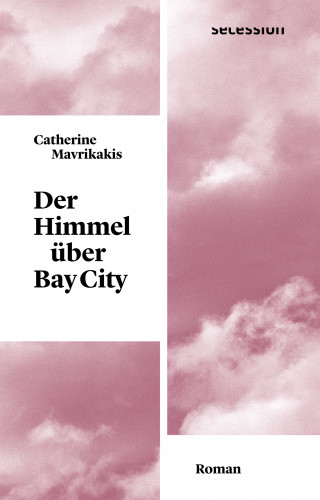 Catherine Mavrikakis: Der Himmel über Bay City