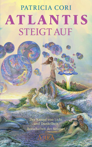 Patricia Cori: ATLANTIS STEIGT AUF. Der Kampf von Licht und Dunkelheit. Botschaften der Sirianer