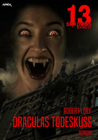 Robert Lory: 13 SHADOWS, Band 51: DRACULAS TODESKUSS