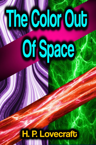 H. P. Lovecraft: The Color Out Of Space