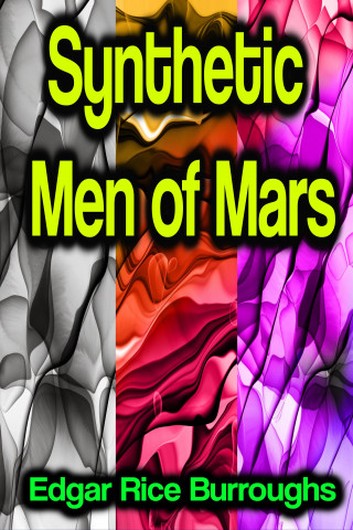 Edgar Rice Burroughs: Synthetic Men of Mars