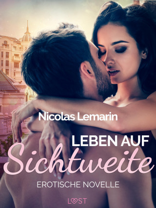 Nicolas Lemarin: Leben auf Sichtweite - Erotische Novelle