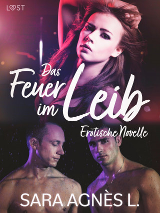 Sara Agnès L: Das Feuer im Leib - Erotische Novelle