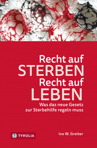Ivo W. Greiter: Recht auf Sterben – Recht auf Leben