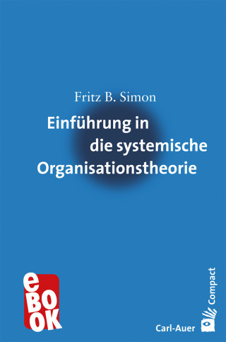 Fritz B. Simon: Einführung in die systemische Organisationstheorie