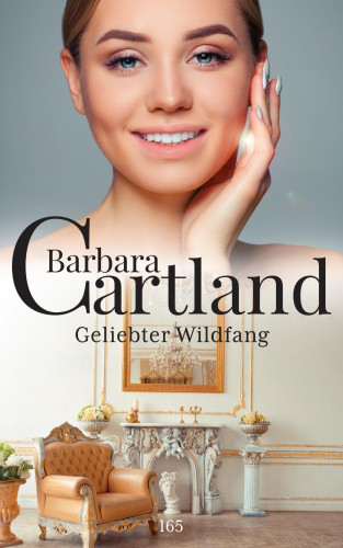 Barbara Cartland: Geliebter Wildfang