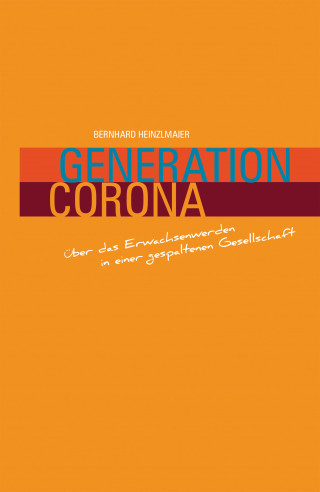 Bernhard Heinzmaier: Generation Corona