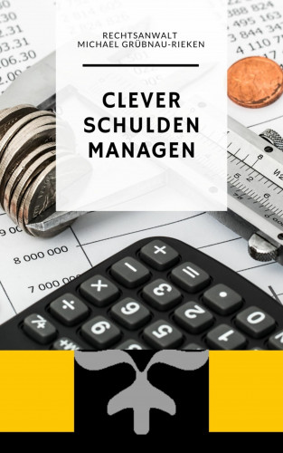 Michael Grübnau-Rieken: Clever Schulden Managen