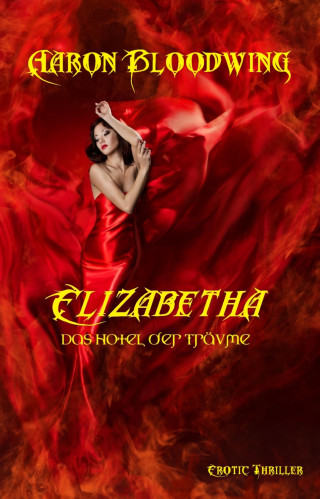 Aaron Bloodwing: Elizabetha - Das Hotel der Träume