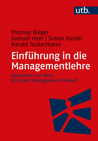 Thomas Bieger, Samuel Heer, Simon Kuster, Harald Tuckermann: Einführung in die Managementlehre