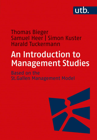 Thomas Bieger, Samuel Heer, Simon Kuster, Harald Tuckermann: An Introduction to Management Studies