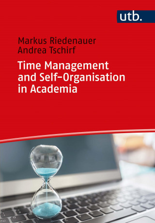 Markus Riedenauer, Andrea Tschirf: Time Management and Self-Organisation in Academia
