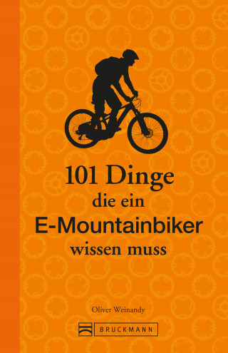 Oliver Weinandy: 101 Dinge, die ein E-Mountainbiker wissen muss