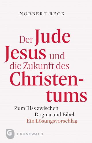 Nobert Reck: Der Jude Jesus und die Zukunft des Christentums