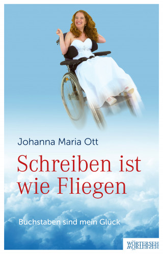 Johanna Maria Ott: Schreiben ist wie Fliegen