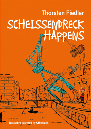 Thorsten Fiedler: Scheissendreck Happens