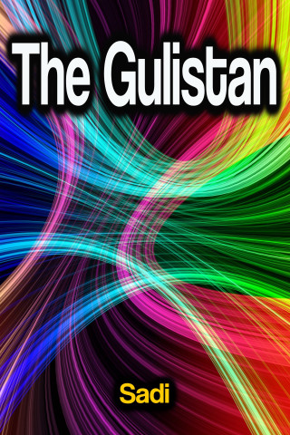 Sadi: The Gulistan