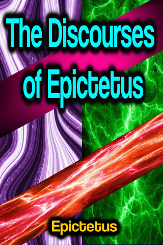 Epictetus: The Discourses of Epictetus