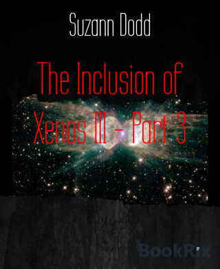Suzann Dodd: The Inclusion of Xenos III - Part 3
