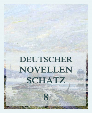 Leopold Kompert, Wilhelm Heinrich Riehl, Karl Spindler: Deutscher Novellenschatz 8