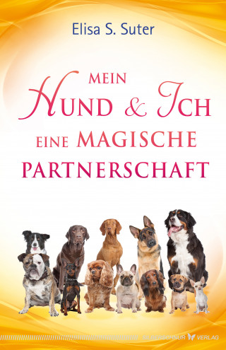 Elisa S. Suter: Mein Hund und ich – eine magische Partnerschaft