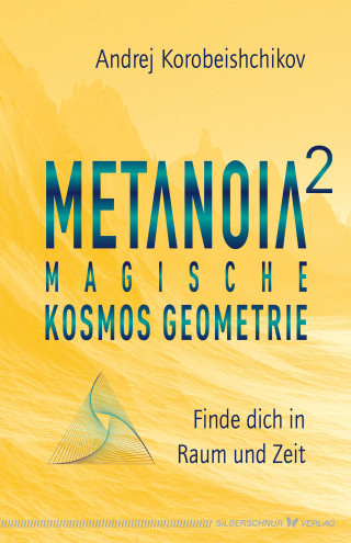 Andrej Korobeishchikov: Metanoia 2 – Magische Kosmos Geometrie