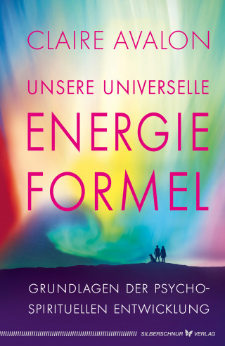 Claire Avalon: Unsere universelle Energieformel