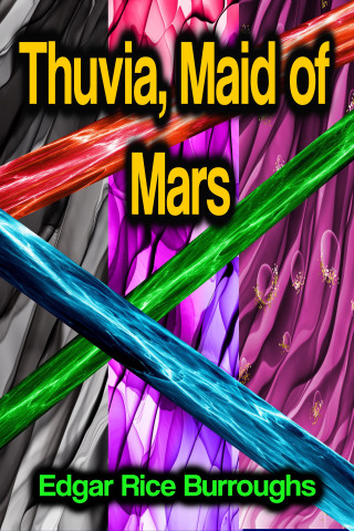 Edgar Rice Burroughs: Thuvia, Maid of Mars
