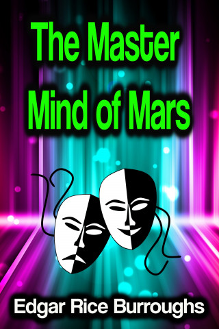 Edgar Rice Burroughs: The Master Mind of Mars
