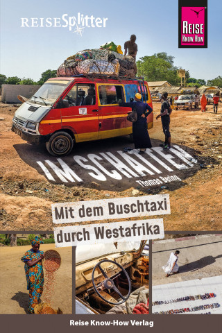 Thomas Bering: Reise Know-How ReiseSplitter: Im Schatten – Mit dem Buschtaxi durch Westafrika