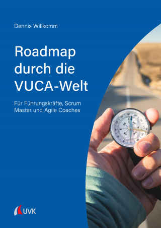 Dennis Willkomm: Roadmap durch die VUCA-Welt