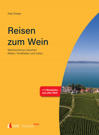 Axel Dreyer: Tourism NOW: Reisen zum Wein