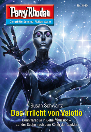 Susan Schwartz: Perry Rhodan 3140: Das Irrlicht von Valotio