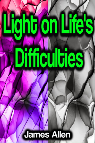 James Allen: Light on Life's Difficulties