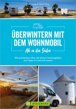 Petra Lupp, Martin Klug: Ab in den Süden - Überwintern mit dem Wohnmobil
