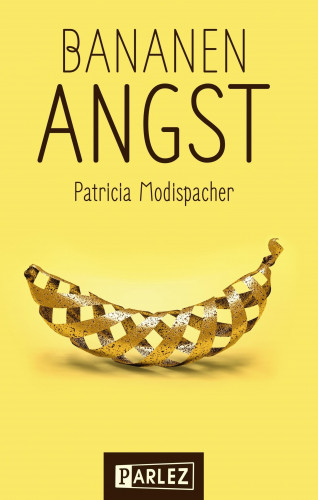 Patricia Modispacher: Bananenangst