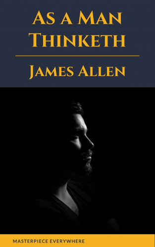 James Allen, Masterpiece Everywhere: As a Man Thinketh